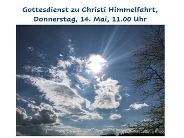 Christi Himmelfahrt, Donnerst, 14. Mai, 11.00 Uhr
