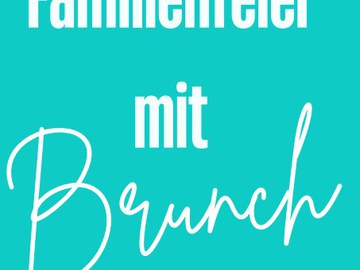 Familienfeier mit Brunch, 7. März, 9.30 Uhr