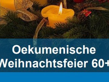 Ökum. Weihnachtsfeier 60+ am 16. Dez, 11 Uhr